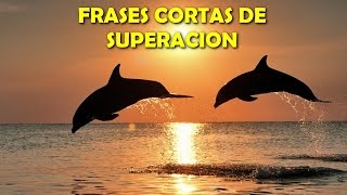 Frases cortas de Superacion Personal sobre la Vida