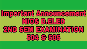 Important Announcement NIOS D.el.ed 2nd sem Examination 504 & 505.
