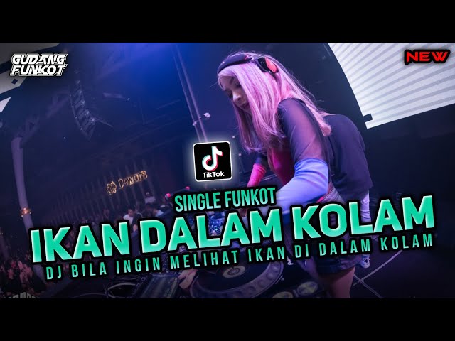 DJ IKAN DALAM KOLAM ‼️ SINGLE FUNKOT ‼️ VIRAL TIKTOK 2023 class=