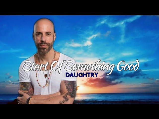 DAUGHTRY - START OF SOMETHING GOOD | LYRICS 🎶🎶