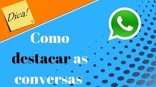 Como Destacar Conversas No Whatsapp