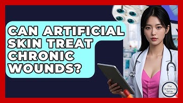 Can Artificial Skin Treat Chronic Wounds? - The Operating Table