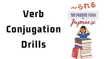 The Passive Form in Japanese Verb Conjugation Drill Practice for Upper Beginners +