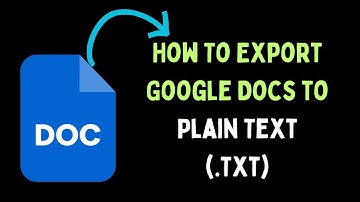How To Export Google Docs to Plain Text (.Txt)