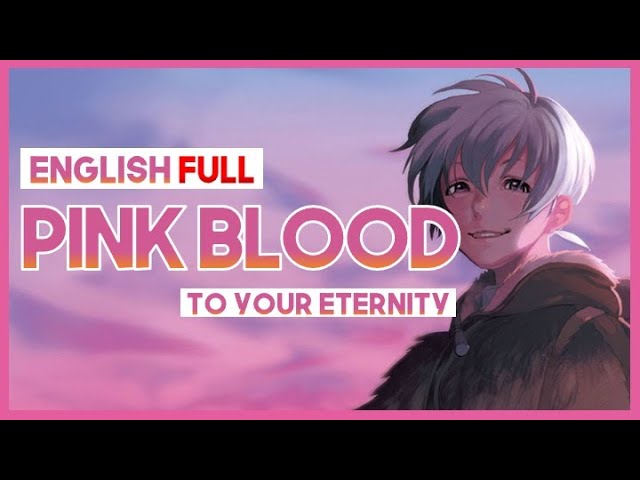 To Your Eternity OP- Pink Blood (Lyrics/Eng Trans) 
