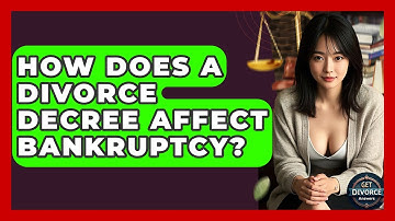 How Does A Divorce Decree Affect Bankruptcy? - Get Divorce Answers