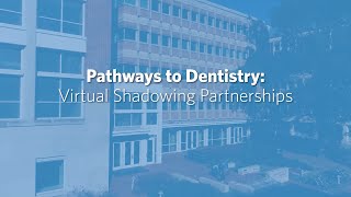 '22 Carolina Engagement Week: Pathways to Dentistry, Virtual Shadowing Partnerships