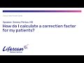 How do I calculate a correction factor for my patients?