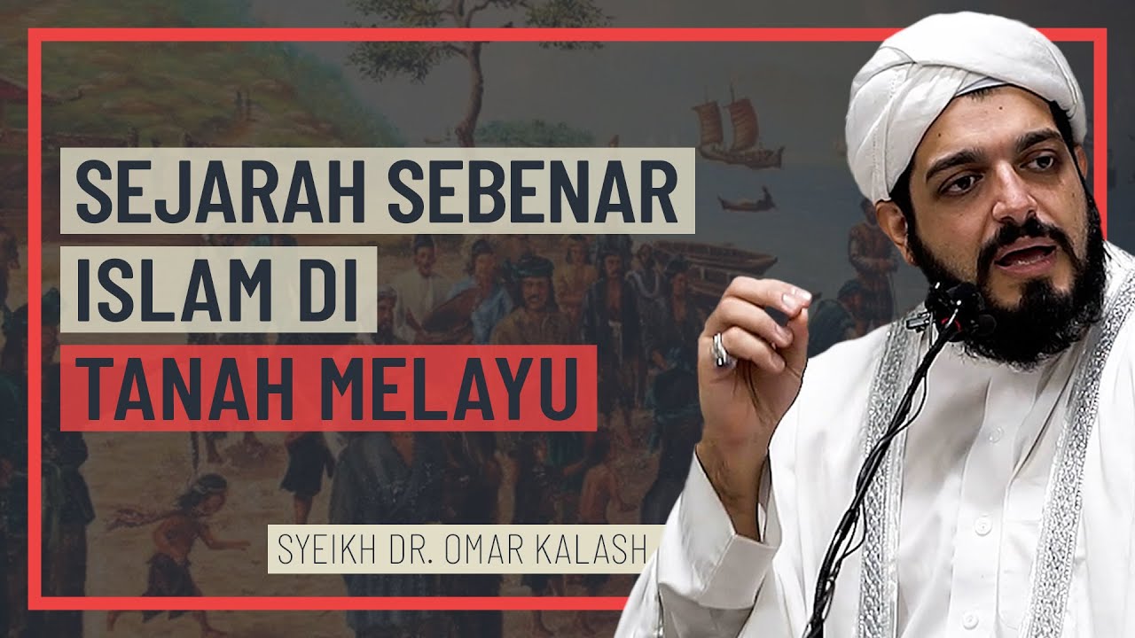 Sheikh Dr. Omar Kalash - Sejarah Sebenar Islam Di Tanah Melayu