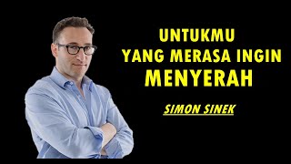 Untuk Kamu Yang Merasa Ingin Menyerah dan Berhenti - Simon Sinek - Sub Indo - Motivasi & Inspirasi