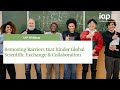 IAP Webinar, 19 March 2024: Removing Barriers that hinder Global Scientific Exchange & Collaboration