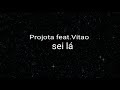 Projota feat. Vitão - sei lá+ letra
