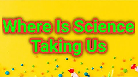 10th Class, Lesson 2, Where Is Science Taking Us with questions answers at the end