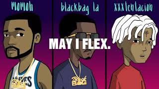 XXXTENTACION FT BLACKBAG LA,MOMOH-MAY I FLEX,(AUDIO).