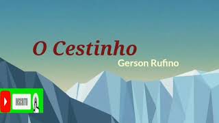 O Cestinho/Com Letra - Gerson Rufino