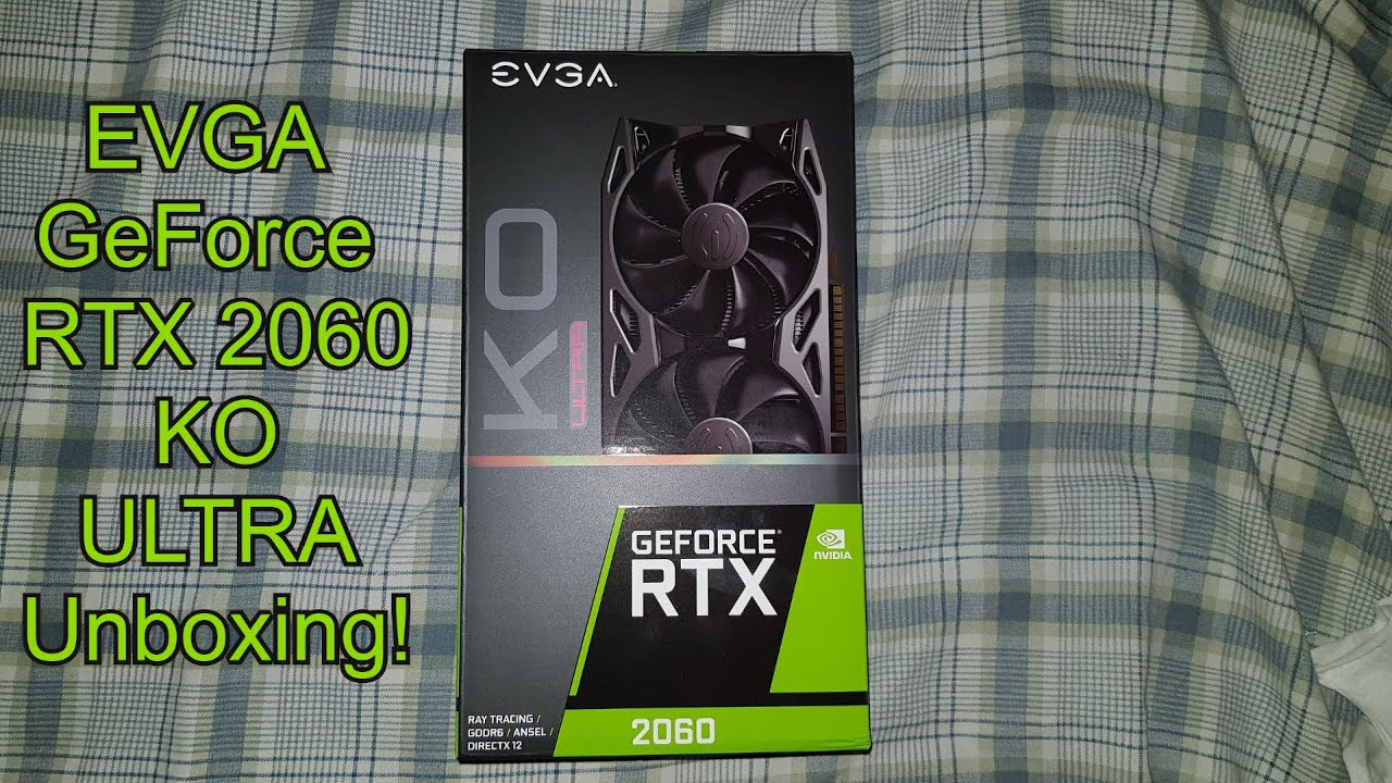 Evga Geforce Rtx 2060 Ko Ultra Unboxing Youtube
