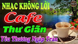 Hòa Tấu Nhạc Không Lời Hay Nhất⭐ YÊU THƯƠNG NGẬP TRÀN ➤ Nghe Hoài Không Chán Ở Phòng Trà, Quán Cafe