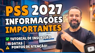 PSS 2027 INFORMAÇÕES IMPORTANTES - TUTORIAL DE INSCRIÇÃO - DATAS - PONTOS DE ATENÇÃO!