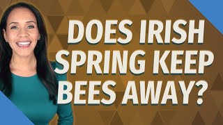 Does Irish Spring keep bees away?
