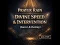 Prayer Rain for Divine Speed &amp; Intervention (Career &amp; Destiny) | Powerful Weekly Prayer. #Jesus