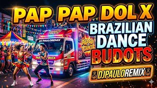 PAP PAP DOL X BRAZILIAN DANCE ( BRAZILIAN BUDOTS REMIX ) DJPAULOREMIX 
