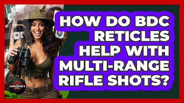 How Do BDC Reticles Help With Multi-range Rifle Shots? - The Marksman