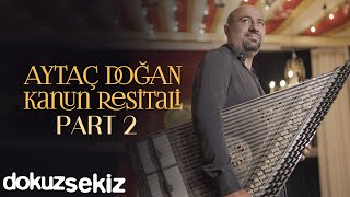 En Sevilen Aytaç Doğan Şarkıları - Kanun Resitali 15 Şarkı Part 2 