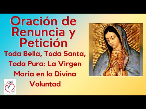 Oración de Renuncia y Petición en la Divina Voluntad. Toda Bella,Toda Santa, Toda Pura | Misión Ruah