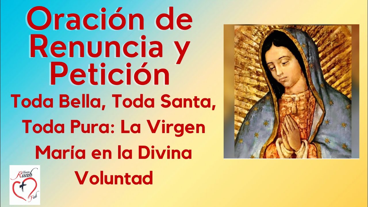 Oración de Renuncia y Petición en la Divina Voluntad. Toda Bella,Toda Santa, Toda Pura | Misión Ruah