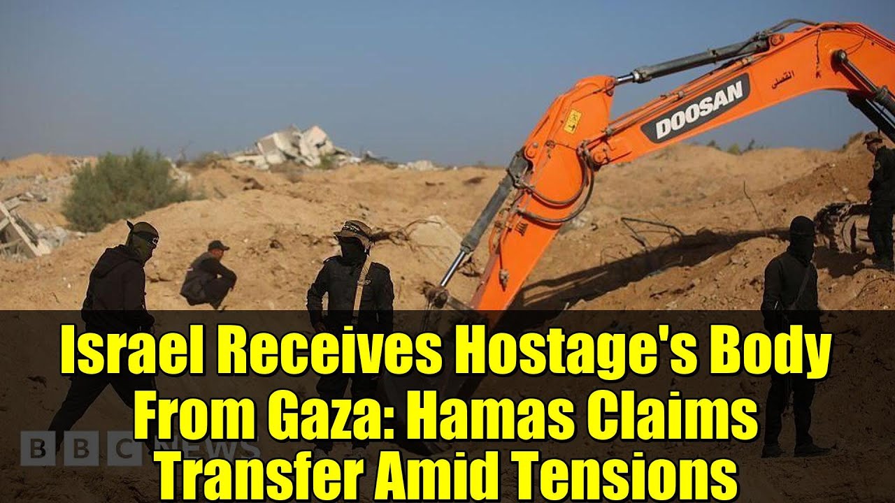Israel Receives Hostage's Body From Gaza: Hamas Claims Transfer Amid Tensions