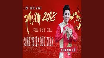 Khang Lê | Liên Khúc Nhạc Xuân 2018 Cha Cha Cha - Cánh Thiệp Đầu Xuân
