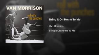 Bring It On Home To Me Bring It On Home To Me