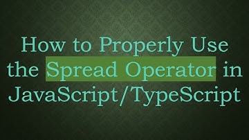 How to Properly Use the Spread Operator in JavaScript/TypeScript