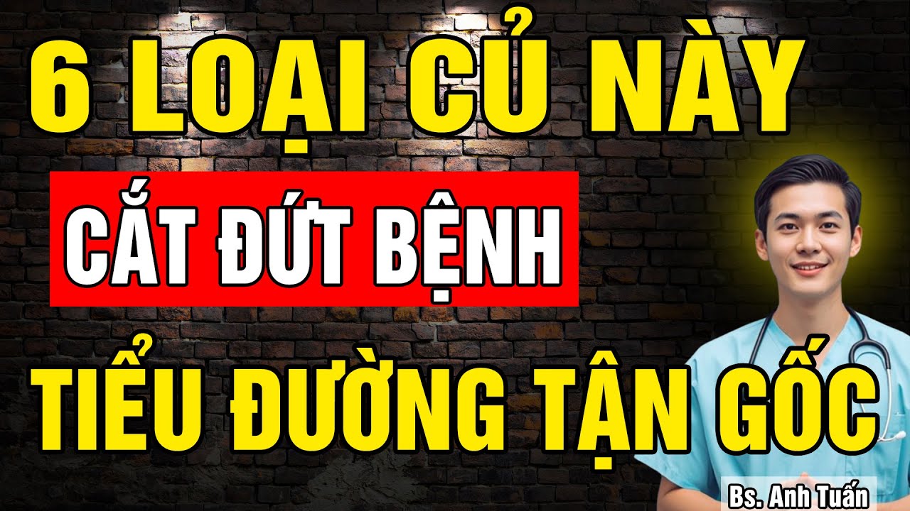 6 Loại củ Cắt Đứt bệnh Tiểu Đường tận gốc giúp cải thiện Insulin, ổn định Đường Huyết suốt đời