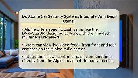 Do Alpine Car Security Systems Integrate With Dash Cams? - Talking Tech Trends