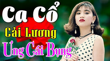 Vừa Nằm Vừa Nghe Ca Cổ Cải Lương Dễ Ngủ - Trích Đoạn Ca Cổ Cải Lương Xưa ƯNG CÁI BỤNG🌹Ca Cổ Tân Thời