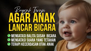 RUQYAH ANAK AGAR CEPAT LANCAR BICARA - RUQYAH SPEECH DELAY