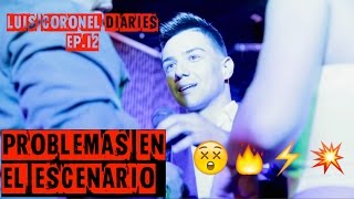 PROBLEMAS EN EL ESCENARIO - Luis Coronel Diaries EP12