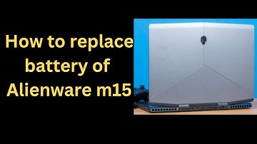 Alienware m15 | How to replace battery