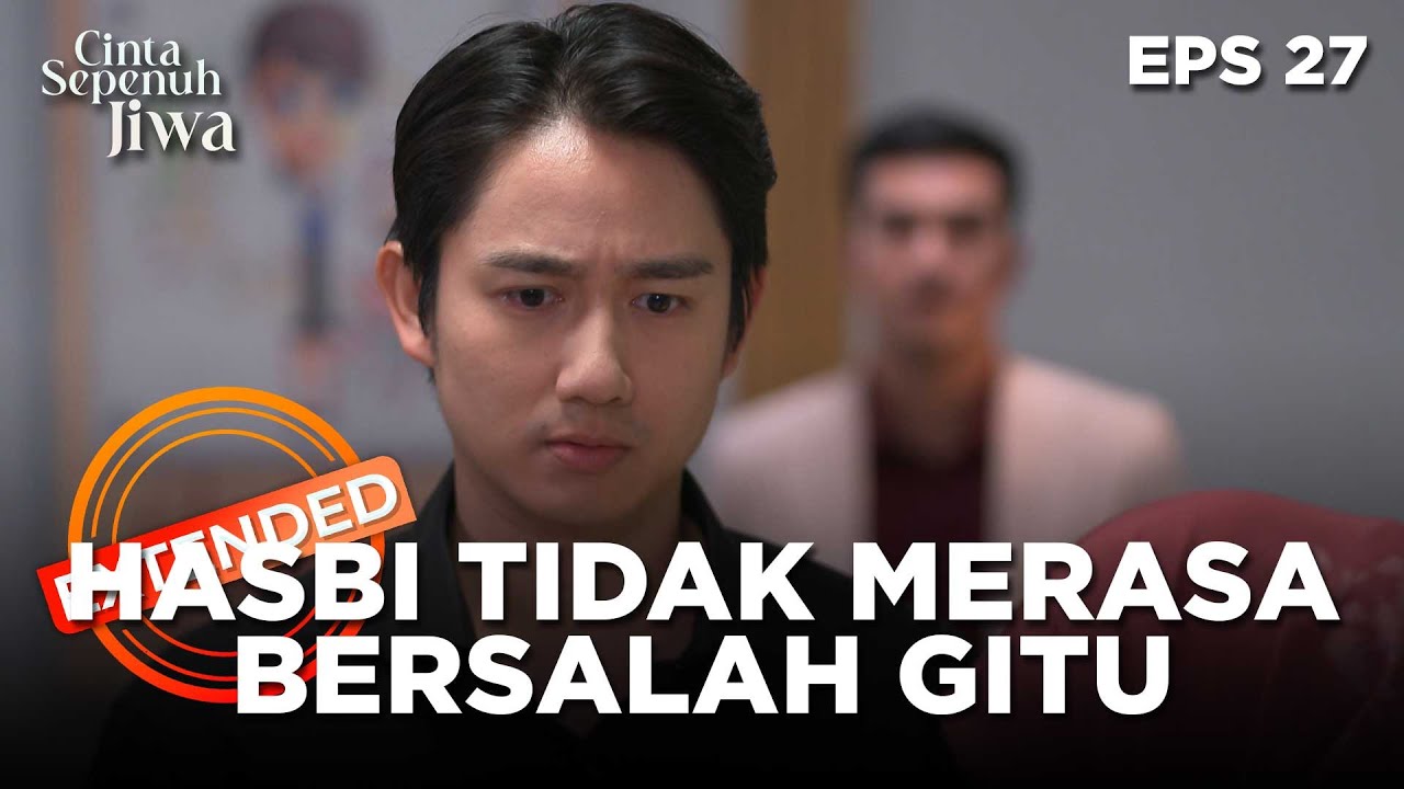 Hasbi Tidak Harus Mengotori Tangannya Sendiri - CINTA SEPENUH JIWA | EPS. 27 EXTENDED VERSION