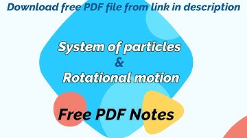 PDF Notes System of particles and Rotational motion |Class 11th| Physics