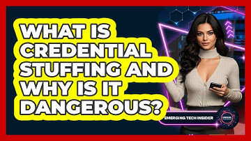 What Is Credential Stuffing And Why Is It Dangerous? - Emerging Tech Insider