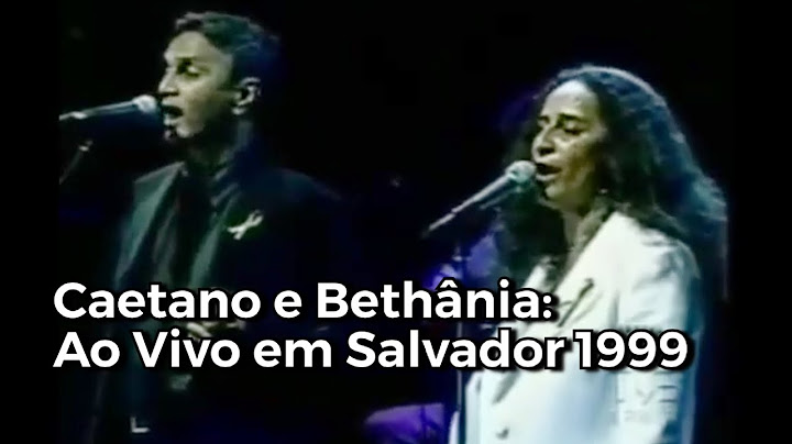 Caetano Veloso e Maria Bethânia: Ao Vivo em Salvador 1999