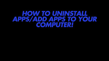 How to uninstall/add apps to your Computer! easy tutorial