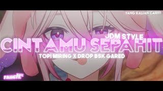 DJ Cintamu Sepahit Topi Miring x DROP BSK GARED MENGKANE