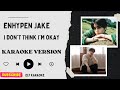 Jake enhypen  i dont think im okay cover karaoke version