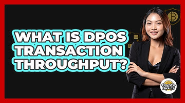 What Is DPoS Transaction Throughput? - CryptoBasics360.com