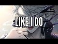 Nightcore - LIKE I DO (Lyrics) - J. TAJOR