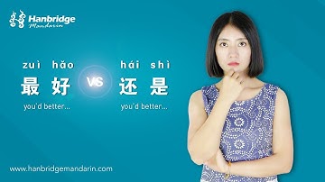 Hanbridge mandarin Chinese HSK Grammar video:How to differentiate 最好 and 还是