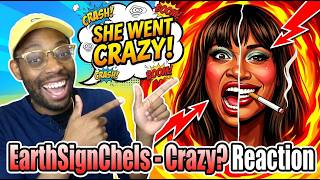 earthsignchels - CRAZY? (MONOLOGUE) REACTION!!!